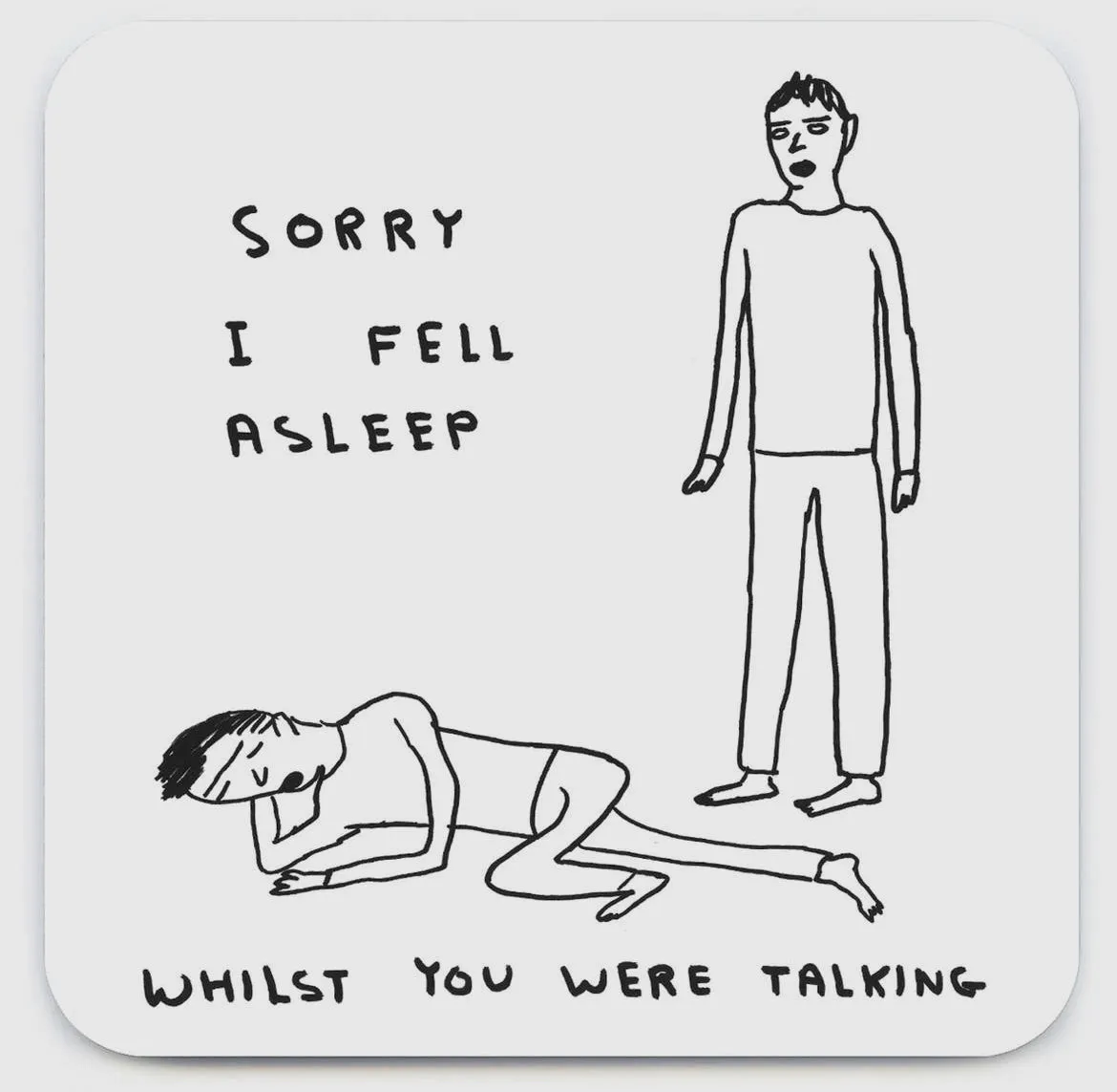 Sorry I Fell Asleep Coaster